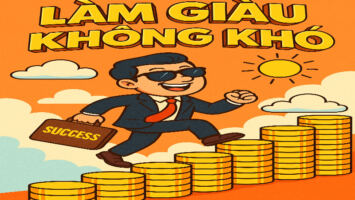 LÀM GIÀU KHÔNG KHÓ : CÂU CHUYỆN ĐÁNH ĐỔI