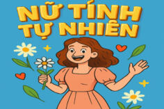 NỮ TÍNH TỰ NHIÊN LÀ GÌ? 3 CÁCH KHIẾN ĐÀN ÔNG MÊ