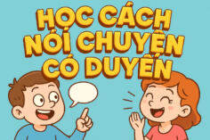 4 BƯỚC HỌC CÁCH NÓI CHUYỆN CÓ DUYÊN