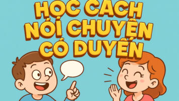 4 BƯỚC HỌC CÁCH NÓI CHUYỆN CÓ DUYÊN