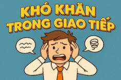 CÁCH KHÓ KHĂN TRONG GIAO TIẾP CÓ RỒI