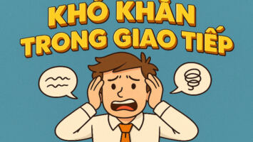 KHÓ KHĂN TRONG GIAO TIẾP CÓ LÂU RỒI 3 CÁCH KHÓ KHĂN TRONG GIAO TIẾP CÓ RỒI