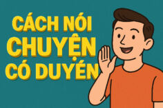 CÁCH NÓI CHUYỆN CÓ DUYÊN DỄ LÀM