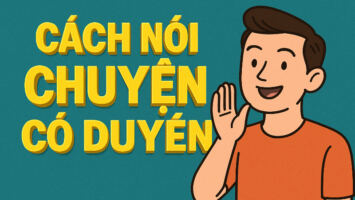 CÁCH NÓI CHUYỆN CÓ DUYÊN DỄ LÀM