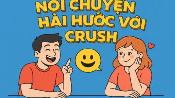CÁCH NÓI CHUYỆN HÀI HƯỚC VỚI CRUSH