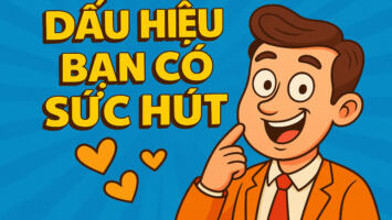 DẤU HIỆU BẠN CÓ SỨC HÚT NGƯỜI KHÁC RẤT MẠNH