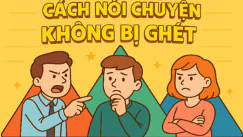CÁCH NÓI CHUYỆN KHÔNG BỊ GHÉT: 3 CẠNH TAM GIÁC