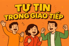 CÁCH TỰ TIN TRONG GIAO TIẾP VỚI MỌI NGƯỜI