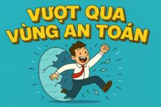 CÁCH VƯỢT QUA VÙNG AN TOÀN CỦA BẢN THÂN