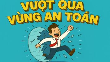 CÁCH VƯỢT QUA VÙNG AN TOÀN CỦA BẢN THÂN