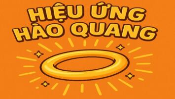 HIỆU ỨNG HÀO QUANG: ĐỂ ĐƯỢC YÊU QUÝ HƠN