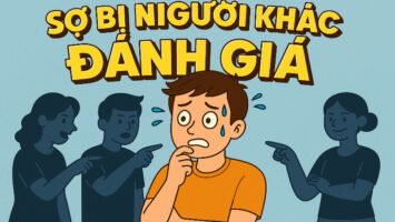 SỢ BỊ NGƯỜI KHÁC ĐÁNH GIÁ: 3 CÁCH XÁC NHẬN