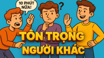 TÔN TRỌNG NGƯỜI KHÁC ĐỂ KHÔNG BỊ COI THƯỜNG