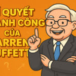 10 BÍ QUYẾT THÀNH CÔNG CỦA Warren Buffett 1 bí quyết thành công của Warren Buffett