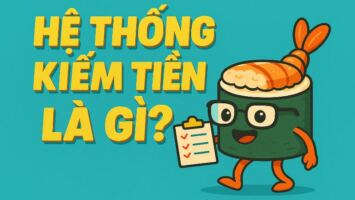 HỆ THỐNG KIẾM TIỀN LÀ GÌ? 5 CÂU HỎI ĐỂ KIỂM TRA 3 HỆ THỐNG KIẾM TIỀN LÀ GÌ? 5 CÂU HỎI ĐỂ KIỂM TRA