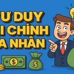 TƯ DUY TÀI CHÍNH CÁ NHÂN CHO GEN Z VỚI 4 BƯỚC 1 TƯ DUY TÀI CHÍNH CÁ NHÂN CHO GEN Z VỚI 4 BƯỚC