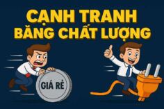 CẠNH TRANH BẰNG CHẤT LƯỢNG HAY GIÁ RẺ – BẠN CHỌN CON ĐƯỜNG NÀO?