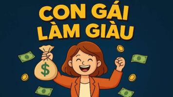 CON GÁI LÀM GIÀU – BẠN NGHÈO KHÔNG PHẢI DO GIỚI TÍNH, MÀ DO CÁCH NGHĨ!