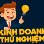 KINH DOANH THỬ NGHIỆM: BẠN CHỌN THỬ NHỎ TRƯỚC ? 1 KINH DOANH THỬ NGHIỆM: BẠN CHỌN THỬ NHỎ TRƯỚC ?