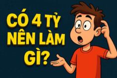 Có 4 Tỷ Nên Làm Gì? "Chuyên Gia Nghèo Mạt" Trở Thành Triệu Phú