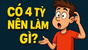 Có 4 Tỷ Nên Làm Gì? "Chuyên Gia Nghèo Mạt" Trở Thành Triệu Phú