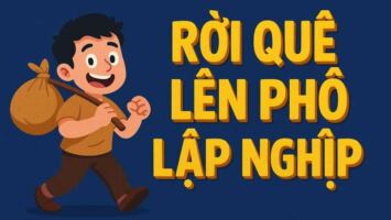 Rời Quê Lên Phố Lập Nghiệp: 3 Bài Học Đã Thay Đổi Cuộc Đời