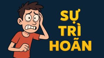 Sự Trì Hoãn:"Bí Kíp" Ngớ Ngẩn Giúp Bạn Hạ Gục Nó Trong 5 Phút