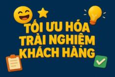 Tối Ưu Hóa Trải Nghiệm Khách Hàng: Thay Đổi "0 Đồng" Giúp Khách Lạ Thành Trung Thành