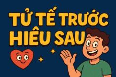 Tử Tế Trước Hiểu Sau: Gặp Người Luôn Cau Có? Đừng Vội Đối Đầu