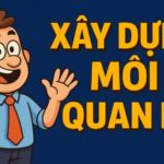 Xây Dựng Mối Quan Hệ: Cho Người Giỏi Chuyên Môn Nhưng "Nhạt" Giao Tiếp 1 Xây Dựng Mối Quan Hệ: Cho Người Giỏi Chuyên Môn Nhưng "Nhạt" Giao Tiếp
