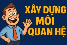 Xây Dựng Mối Quan Hệ: Cho Người Giỏi Chuyên Môn Nhưng "Nhạt" Giao Tiếp