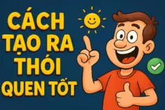Cách tạo ra thói quen tốt cho người "cả thèm chóng chán"? Bí mật 5 phút bạn chưa biết