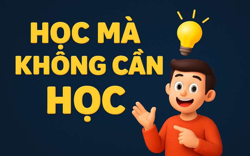 Học mà không cần học_ Bạn có đang bỏ lỡ _người thầy_ vĩ đại nhất đời mình_