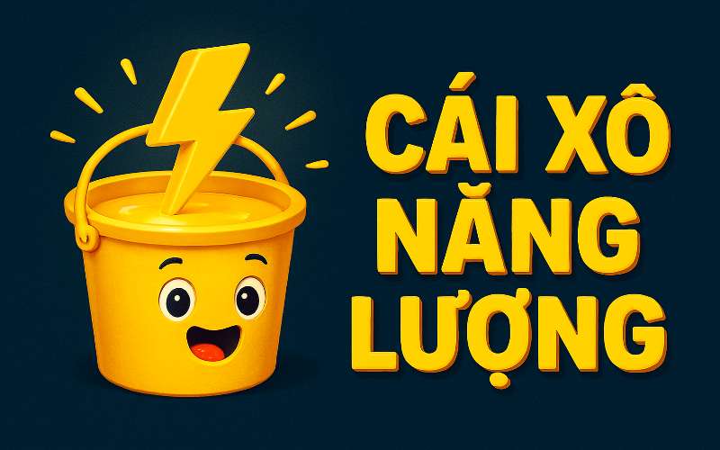 Cái Xô Năng Lượng: Bí Mật Đằng Sau Những Cơn Giận Dữ Vô Cớ